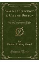 Ward 22 Precinct 1, City of Boston: List of Residents 20 Years of Age and Over; Non-Citizens Indicated by Males Indicated by (°); As of January 1, 1960 (Classic Reprint)
