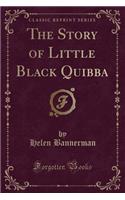 The Story of Little Black Quibba (Classic Reprint)