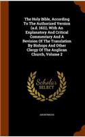 Holy Bible, According To The Authorized Version (a.d. 1611), With An Explanatory And Critical Commentary And A Revision Of The Translation By Bishops And Other Clergy Of The Anglican Church, Volume 2