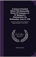 A Sermon Preached Before The Honourable House Of Commons, At St. Margaret's Westminster, On Wednesday, June 11, 1746
