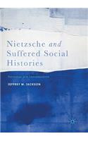 Nietzsche and Suffered Social Histories