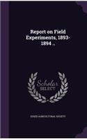 Report on Field Experiments, 1893-1894 ..