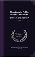 Objections to Public Schools Considered: Remarks at the Annual Meeting of the Trustees of the Peabody Education Fund