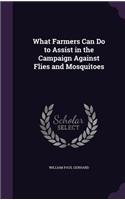 What Farmers Can Do to Assist in the Campaign Against Flies and Mosquitoes