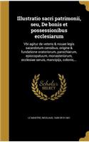Illustratio Sacri Patrimonii, Seu, de Bonis Et Possessionibus Ecclesiarum