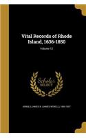 Vital Records of Rhode Island, 1636-1850; Volume 12