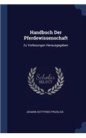 Handbuch Der Pferdewissenschaft: Zu Vorlesungen Herausgegeben