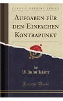 Aufgaben Für Den Einfachen Kontrapunkt (Classic Reprint)