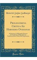 Prolegomena Critica Ad Heroides Ovidianas