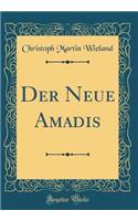 Der Neue Amadis (Classic Reprint)