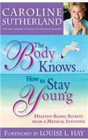 Body Knows...How to Stay Young