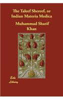 The Taleef Shereef, or Indian Materia Medica