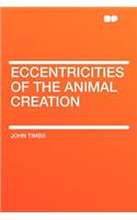 Eccentricities of the Animal Creation: (English)