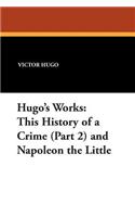 Hugo's Works: This History of a Crime (Part 2) and Napoleon the Little