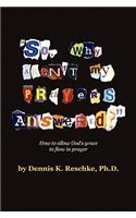 ''So Why Aren't My Prayers Answered?'': How to Allow God's Grace to Flow in Prayer(English)