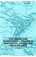 Homeland Handbooks - Volume 86 - Dartmouth, Totnes And The River Dart