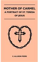 Mother Of Carmel - A Portrait Of St. Teresa Of Jesus