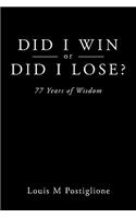 Did I Win or Did I Lose?: 77 Years of Wisdom(English)