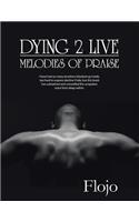 Dying 2 Live: Melodies of Praise