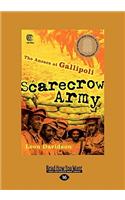 Scarecrow Army: The Anzacs at Gallipoli (Large Print 16pt): The Anzacs at Gallipoli (Large Print 16pt)