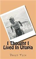 I Thought I Lived In Utopia