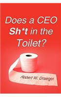 Does a CEO Sh*t in the Toilet?