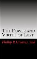 The Power and Virtue of Lust