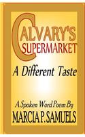 CALVARY'S SUPERMARKET A Different Taste