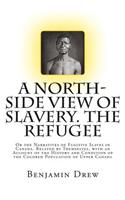 A North-Side View of Slavery. The Refugee