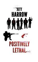 Positively Lethal
