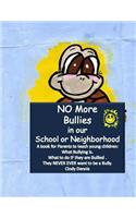 No More Bullies in Our School or Neighborhood.