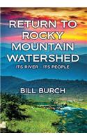 Return to Rocky Mountain Watershed: Its River - Its People