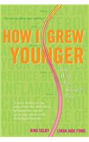 How I Grew Younger. . .And Why You Should Too