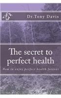 secret to perfect health