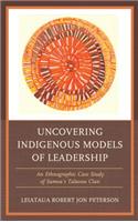 Uncovering Indigenous Models of Leadership