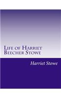 Life of Harriet Beecher Stowe