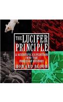 The Lucifer Principle Lib/E: A Scientific Expedition Into the Forces of History