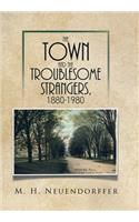 Town and the Troublesome Strangers, 1880-1980