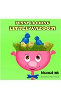 Funny Looking Little Wazoom