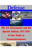 U.S. Government and the Apache Indians, 1871-1876: A Case Study in Counterinsurgency