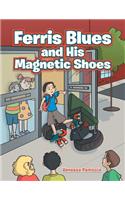 Ferris Blues and His Magnetic Shoes