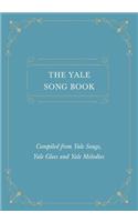 Yale Song Book - Compiled from Yale Songs, Yale Glees and Yale Melodies