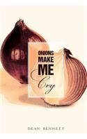 Onions Make Me Cry