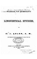 Wilhelm von Humboldt's Linguistical Studies: (English)