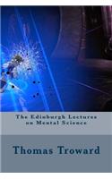 The Edinburgh Lectures on Mental Science