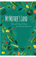My Mother's Land: Tales and Tastes of Liberia