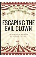 Escaping the Evil Clown: The Alcohol Illusion Extended Edition