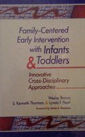 Family-Centered Early Intervention With Infants and Toddlers: Innovative Cross-Disciplinary Approaches