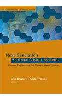 Next Generation Artificial Vision Systems: Reverse Engineering the Human Visual System