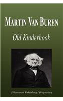 Martin Van Buren - Old Kinderhook (Biography)